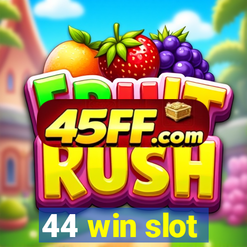 44 win slot